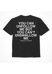 Assholes Live Forever Unfollow Me T-Shirt - Black - Small
